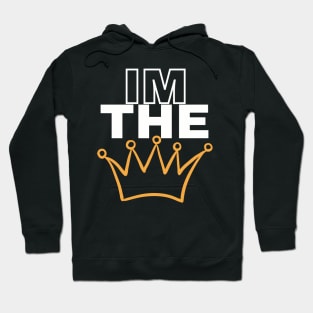 Im the king Hoodie